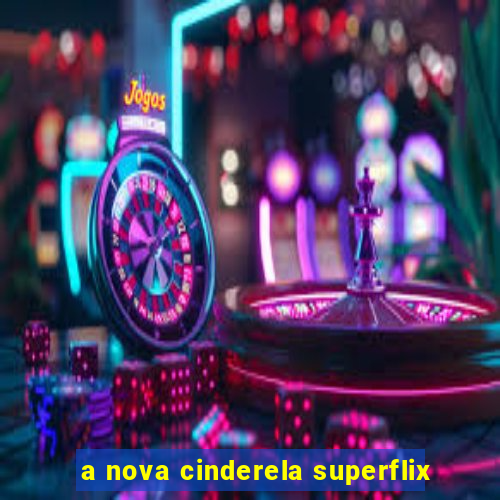 a nova cinderela superflix